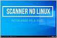 Instalando scanner no Linux pela rede